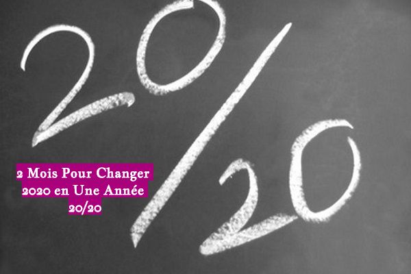 2 Mois Pour Changer 2020 en Une Année 20/20