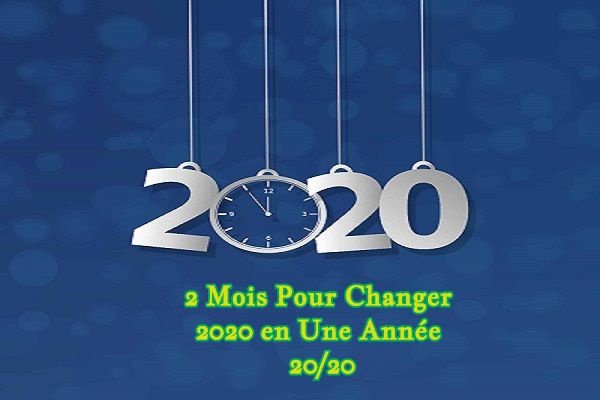 2 Mois Pour Changer 2020 en Une Année 20/20