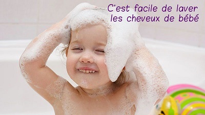 C'est facile de laver les cheveux de bébé