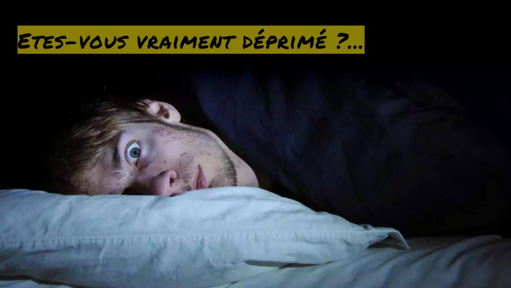 Etes–vous vraiment déprimé ?...