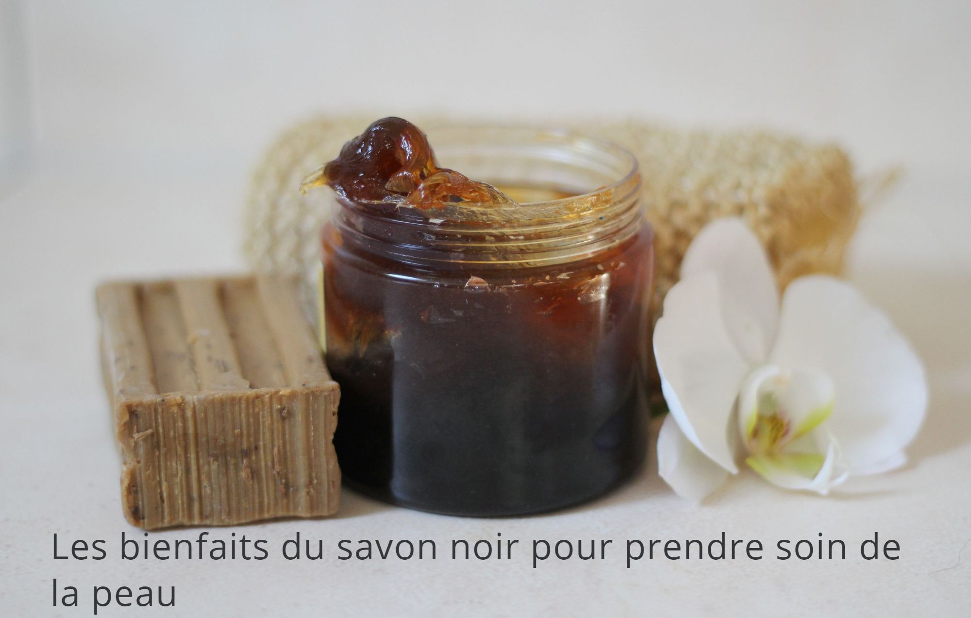 Les bienfaits du savon noir pour prendre soin de la peau 