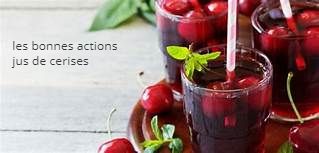 Les bonnes actions de jus de cerises 