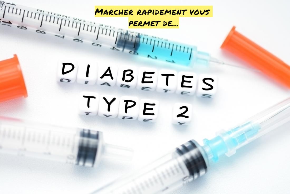 Marcher rapidement vous permet de...