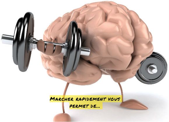 Marcher rapidement vous permet de...