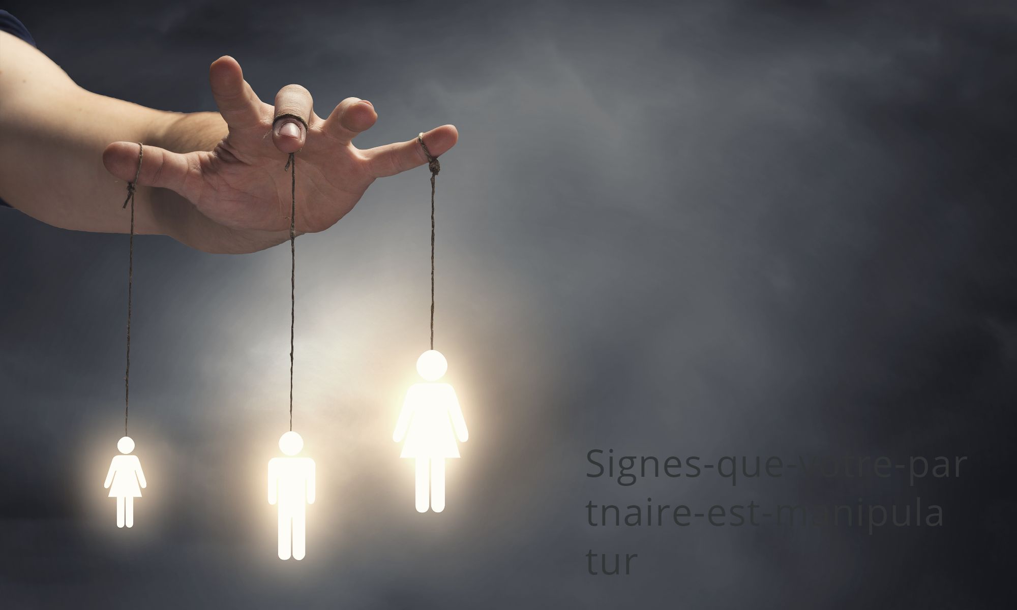 Votre partenaire est un manipulateur Signes que votre partenaire est manipulateur