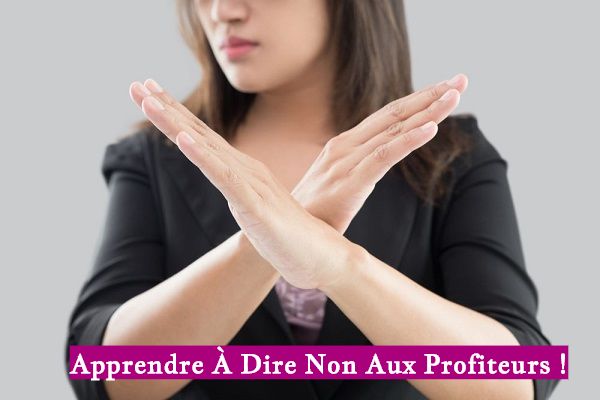 Apprendre À Dire Non Aux Profiteurs !