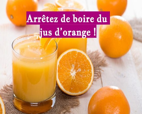 Arrêtez de boire du jus d’orange !