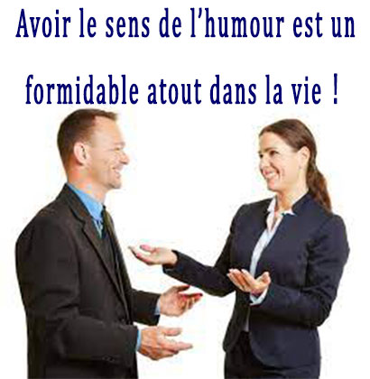 Avoir le sens de l’humour est un formidable atout dans la vie !