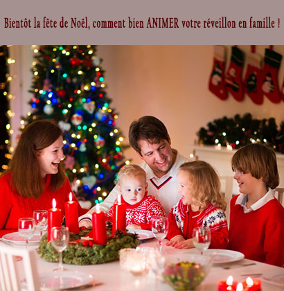 Bientôt la fête de Noël, comment bien ANIMER votre réveillon en famille !