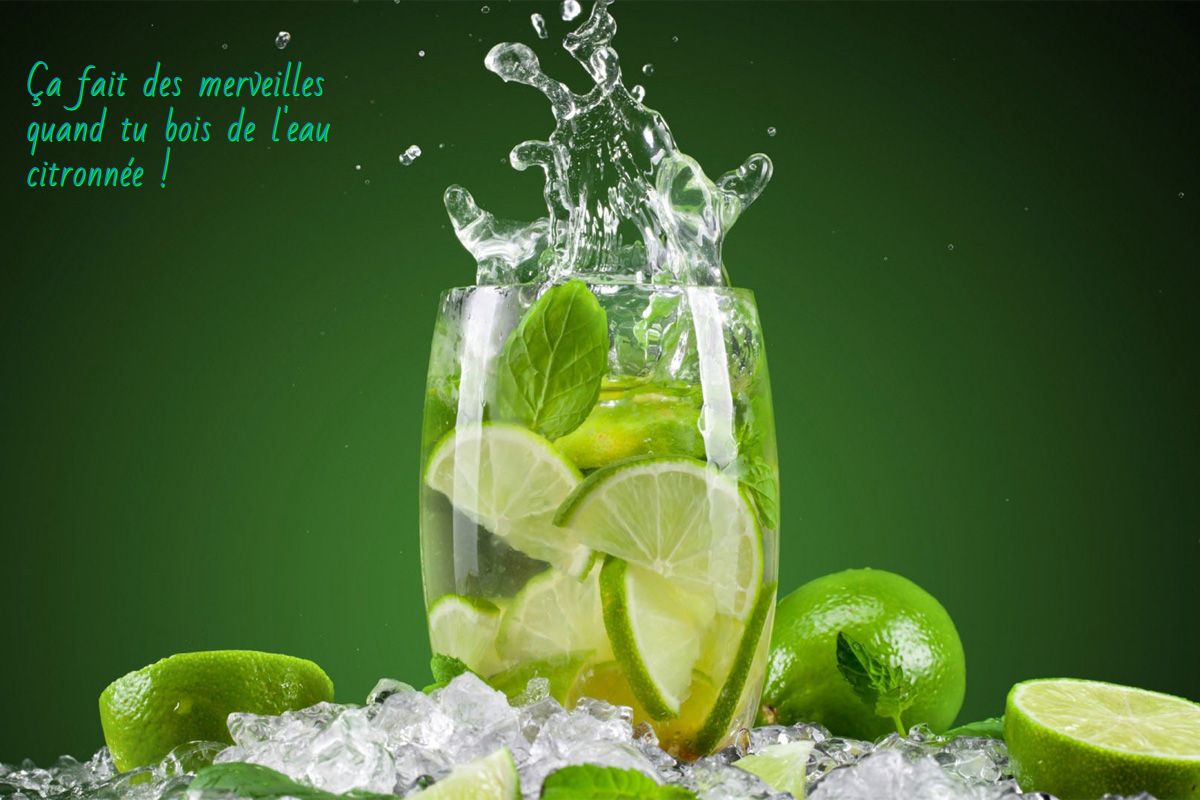 Ça fait des merveilles quand tu bois de l'eau citronnée !