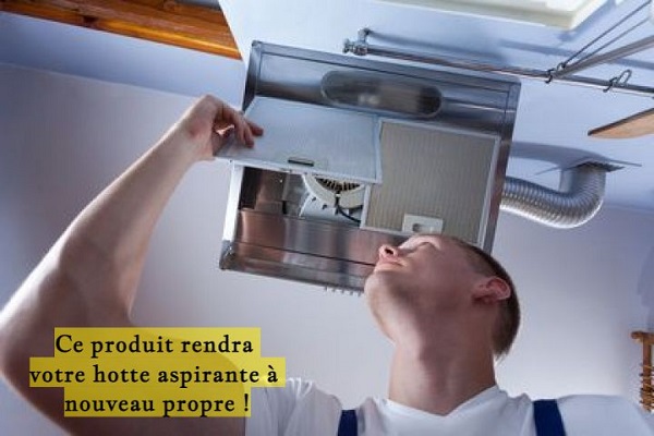 Ce produit rendra votre hotte aspirante à nouveau propre !