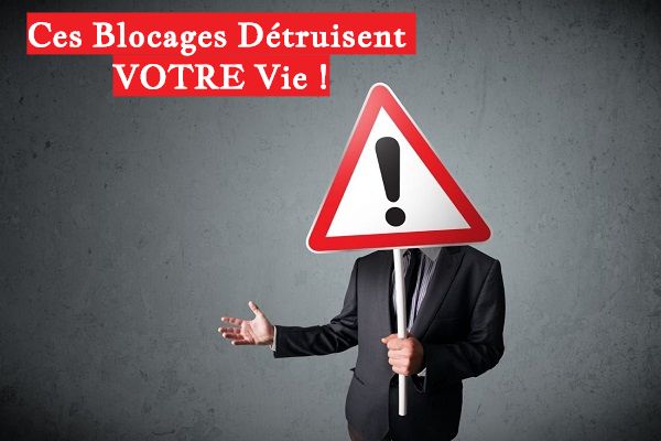 Ces Blocages Détruisent VOTRE Vie !