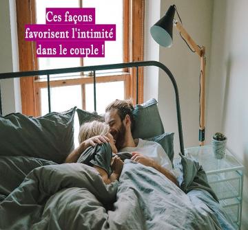 L’intimité amoureuse est une composante fondamentale du couple, voici cinq manières de la développer.