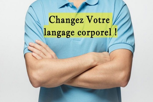 Changez Votre langage corporel !