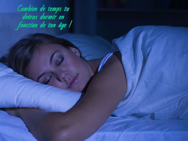 Mise en pratique de ces résultats sur le sommeil Combien de temps tu devras dormir en fonction de ton âge !