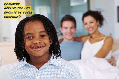 Comment apprivoiser les enfants de votre conjoint?