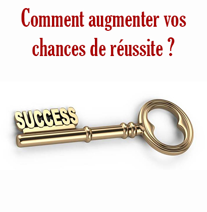 Comment augmenter vos chances de réussite ?