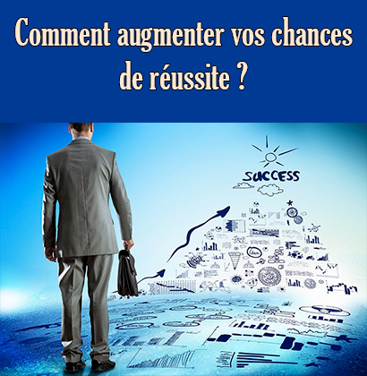 Comment augmenter vos chances de réussite ?