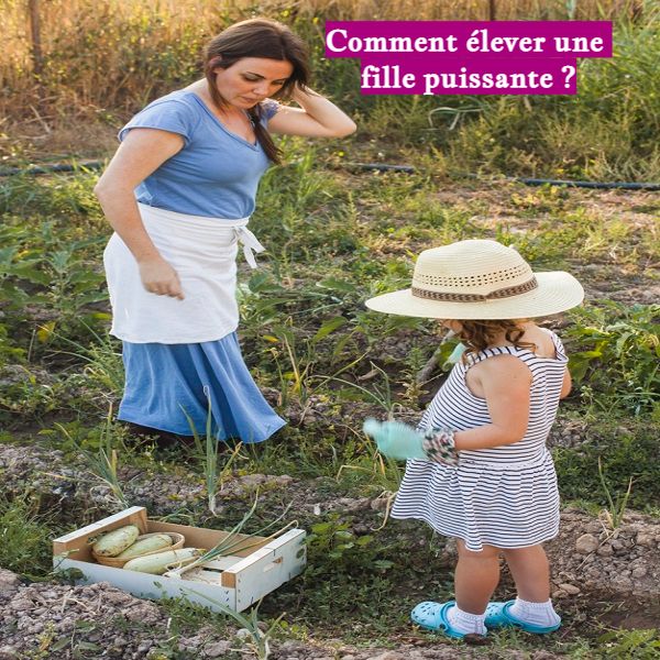 Comment élever une fille puissante ?