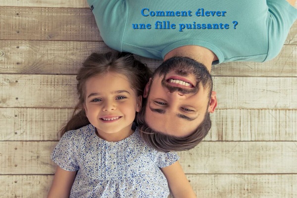 Comment élever une fille puissante ?