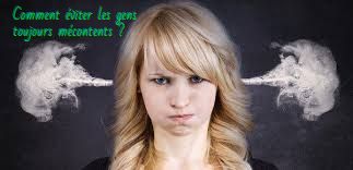 Comment éviter les gens toujours mécontents ?