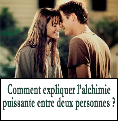 Comment expliquer l’alchimie puissante entre deux personnes ?