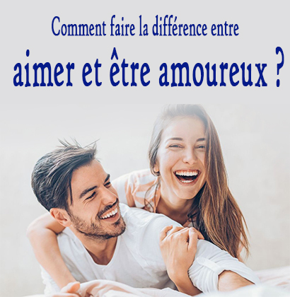 Comment faire la différence entre aimer et être amoureux ?