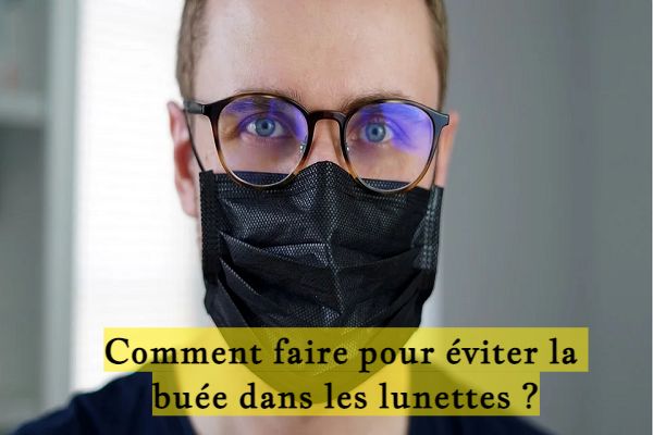 Comment faire pour éviter la buée dans les lunettes ?