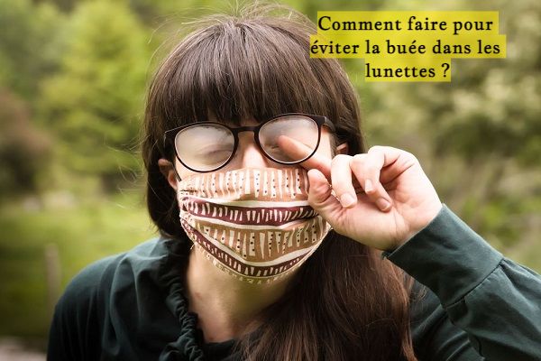 Comment faire pour éviter la buée dans les lunettes ?