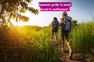 Comment garder le moral durant le confinement !