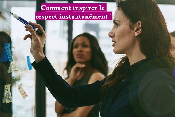 Comment inspirer le respect instantanément !