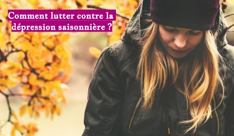 Comment lutter contre la dépression saisonnière ?