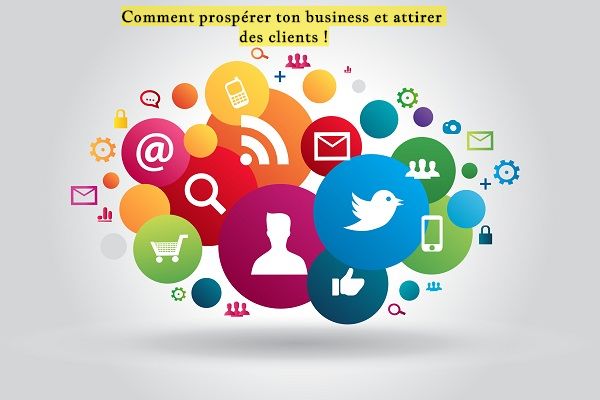 Comment prospérer ton business et attirer des clients !