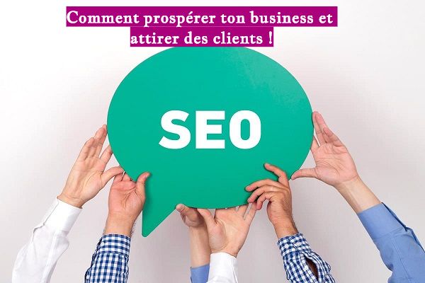 Comment prospérer ton business et attirer des clients !