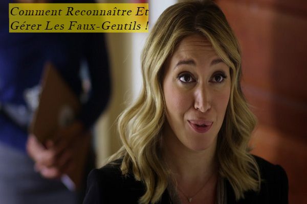 Comment Reconnaître Et Gérer Les Faux-Gentils !