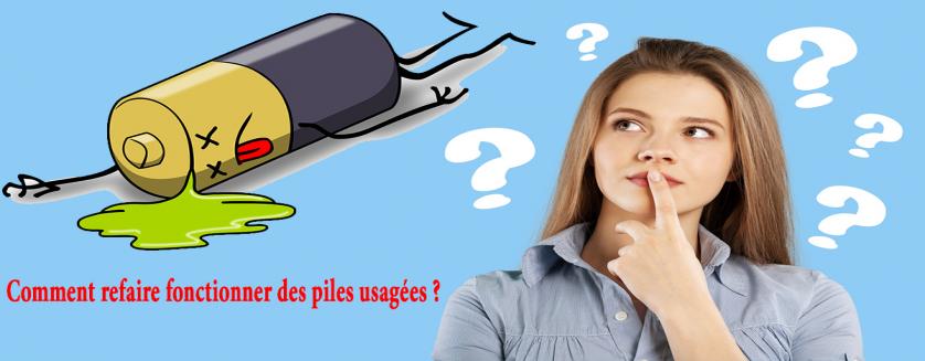 Comment refaire fonctionner des piles usagées ?