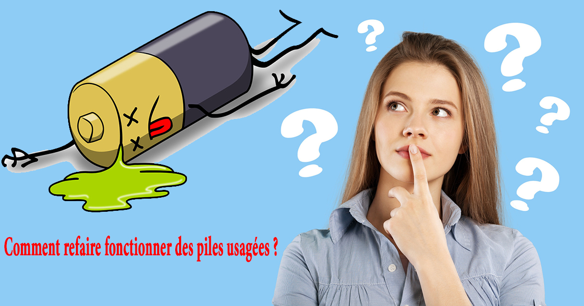 Comment refaire fonctionner des piles usagées