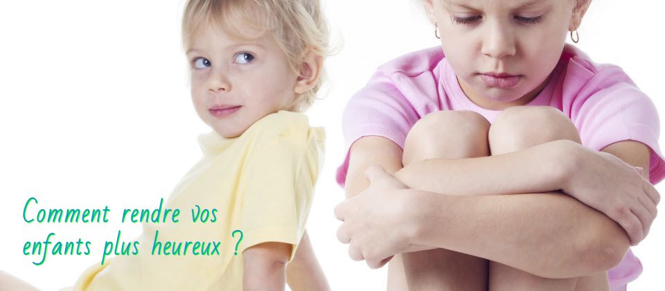 Comment rendre vos enfants plus heureux ?
