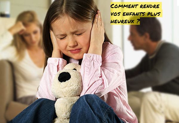 Comment rendre vos enfants plus heureux ?
