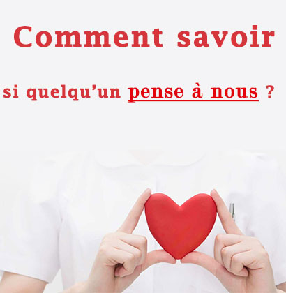 Comment savoir si quelqu’un pense à nous ?