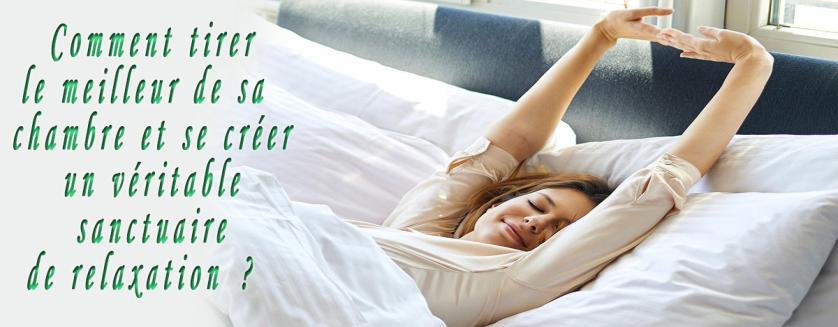 Comment tirer le meilleur de sa chambre et se créer un véritable sanctuaire de relaxation ?