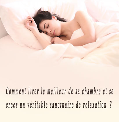 Comment tirer le meilleur de sa chambre et se créer un véritable sanctuaire de relaxation ?