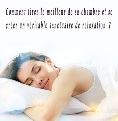 Comment tirer le meilleur de sa chambre et se créer un véritable sanctuaire de relaxation ?