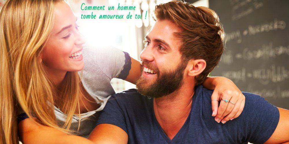Comment un homme tombe amoureux de toi !