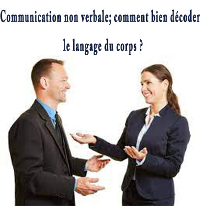 Communication non verbale; comment bien décoder le langage du corps ?