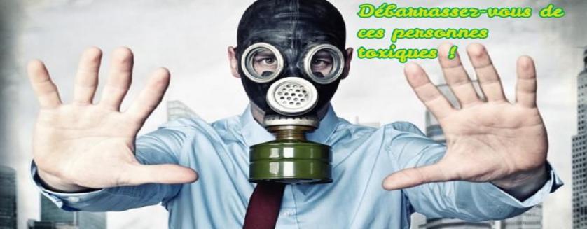 Débarrassez-vous de ces personnes toxiques !