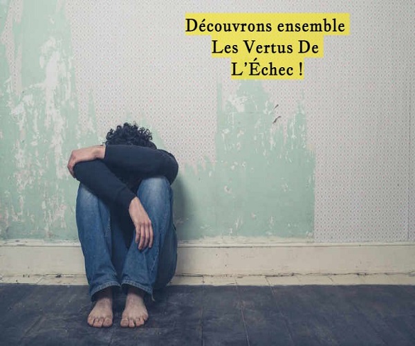 Découvrons ensemble Les Vertus De L’Échec !