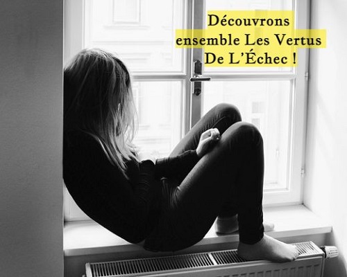 Découvrons ensemble Les Vertus De L’Échec !