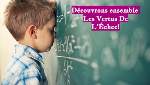 Découvrons ensemble Les Vertus De L’Échec !