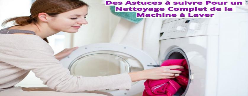 Des Astuces  à suivre Pour un Nettoyage Complet de la Machine à Laver